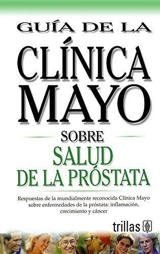 Guia De La Clinica Mayo Sobre Salud De La Prostata - Clinica