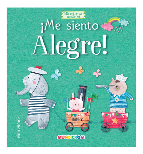 Me Siento Alegre! Mis Primeras Emociones, De Equipo Ediciones . Editorial Mundicrom, Tapa Dura En Español
