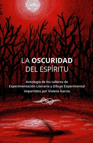 Libro: La Oscuridad Del Espíritu: Antología De Los Talleres 