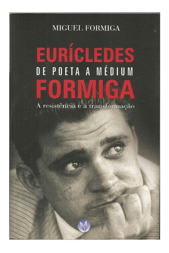 Livro Euríclides Formiga De Poeta A Médium - M. Formiga