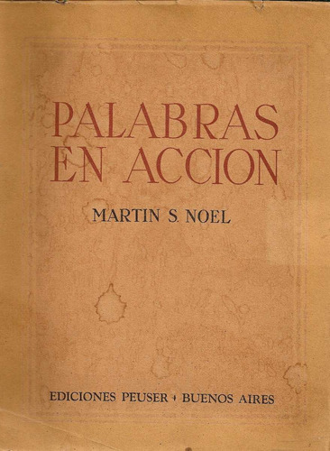 Palabras En Accion - Martin S. Noel - Ediciones Peuser