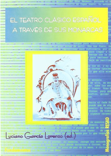 Libro El Teatro Clásico A Través De Sus Monarcas De Garcia L