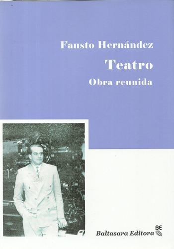 Teatro. Fausto Hernández. Obra Reunida.