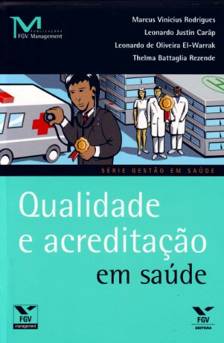 Qualidade E Acreditação Em Saúde - Série Gestão Em Saúde De Marcus Vinícius Rodrigues Pela Fgv (2013)