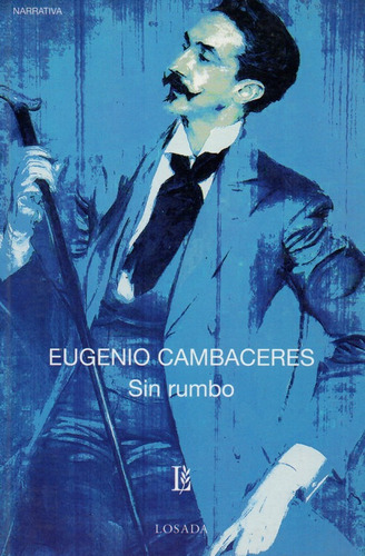 Sin Rumbo, De Cambaceres Eugenio. Editorial Losada En Español
