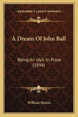 Libro A Dream Of John Ball : Being An Idyll In Prose (189...