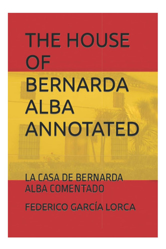 Libro: The House Of Bernarda Alba Annotated: La Casa De Alba