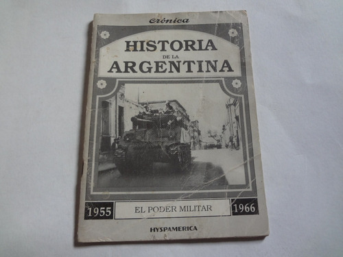 Historia Argentina Crónica 1955 66 Poder Militar Hyspamérica