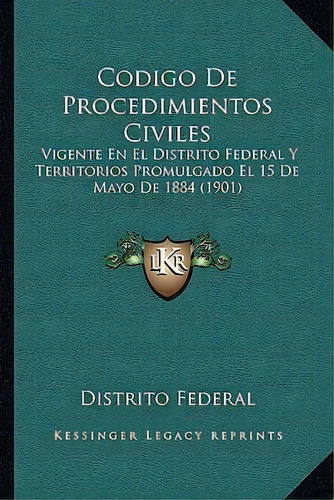 Codigo De Procedimientos Civiles, De Distrito Federal. Editorial Kessinger Publishing, Tapa Blanda En Español