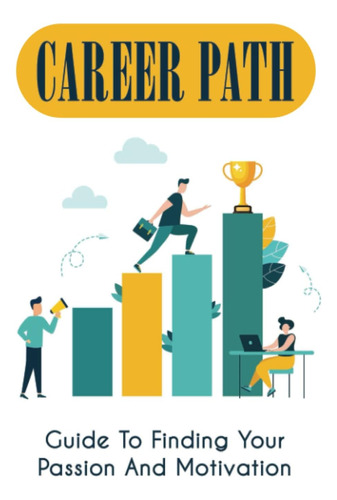 Libro: Career Path: Guide To Finding Your Passion And Motiva