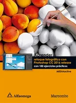 Comprar Aprender Retoque Fotografico. C\u002Fphotoshop Cc 2016 Release: -