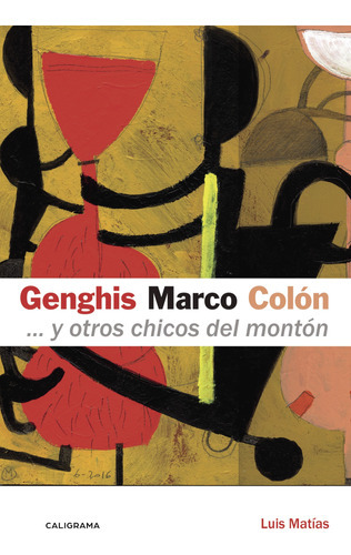 Genghis, Marco, Colón... Y Otros Chicos Del Montón, De Matías , Luis.., Vol. 1.0. Editorial Caligrama, Tapa Blanda, Edición 1.0 En Español, 2016