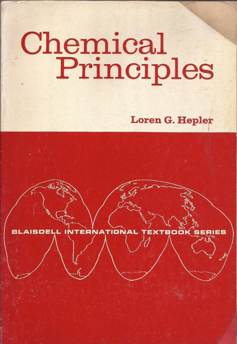 Chemical Principles  Loren G. Hepler  \