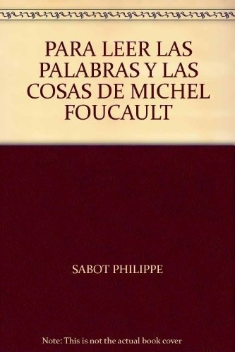 Para Leer Las Palabras Y Las Cosas De Michel Foucault, De Phillippe Sabot. Editorial Nueva Visión, Tapa Blanda En Español