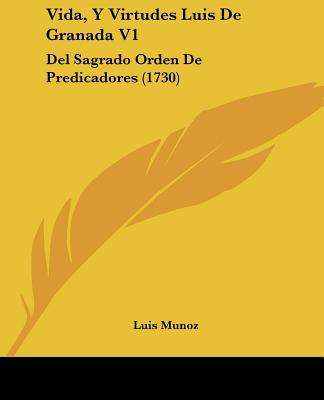 Libro Vida, Y Virtudes Luis De Granada V1: Del Sagrado Or...