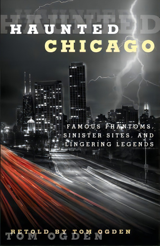 Haunted Chicago, De Tom Ogden. Editorial Rowman Littlefield, Tapa Blanda En Inglés
