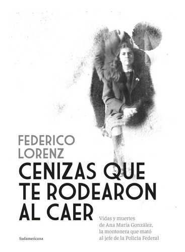 Cenizas Que Te Rodearon Al Caer - Federico Lorenz