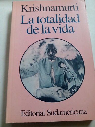 La Totalidad De La Vida Krishnamurti Ed. Sudamericana