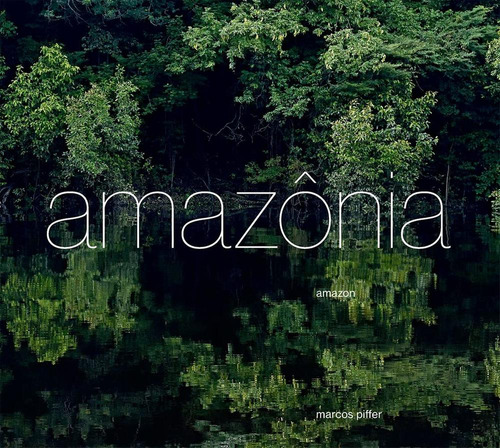 Amazônia - Amazon, De Marcos Piffer.