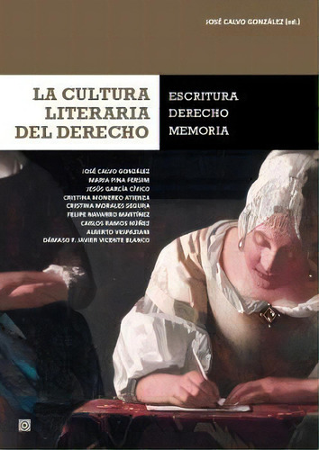 Cultura Literaria Del Derecho: Escritura, Derecho, Memoria: Escritura, Derecho, Memoria, De Calvo Gonzalez,jose., Vol. 1. Editorial Comares, Tapa Blanda En Español