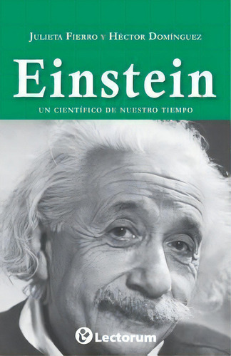 Einstein : Un Cientifico De Nuestro Tiempo, De Hector Dominguez. Editorial Createspace Independent Publishing Platform, Tapa Blanda En Español