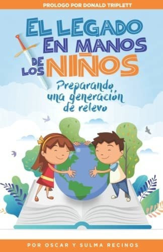 Legado En Las Manos De Los Niños Preparando Una..., De Recinos, Oscar. Editorial Independently Published En Español