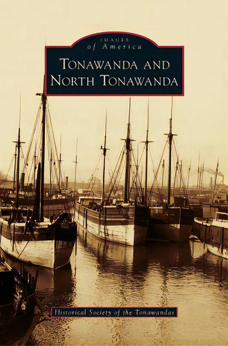 Tonawanda And North Tonawanda, De Historical Society Of The Tonawandas. Editorial Arcadia Lib Ed, Tapa Dura En Inglés