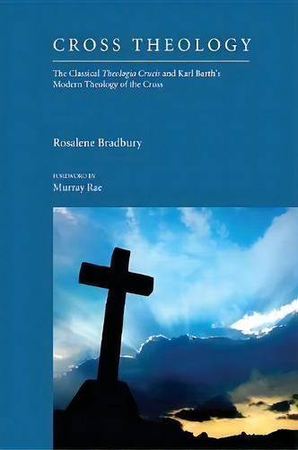 Cross Theology, De Rosalene Bradbury. Editorial Wipf Stock Publishers, Tapa Blanda En Inglés