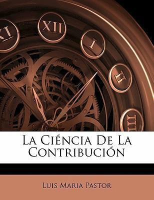 Libro La Ciencia De La Contribucion - Luis Maria Pastor