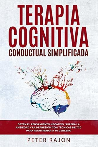 Terapia Cognitiva Conductual Simplificada, de Peter Rajon. Editorial Independently Published, tapa blanda en español, 2019