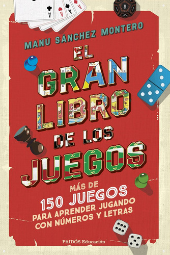El Gran Libro De Los Juegos, De Sanchez Montero, Manu. Editorial Ediciones Paidos, Tapa Blanda En Español, 2024