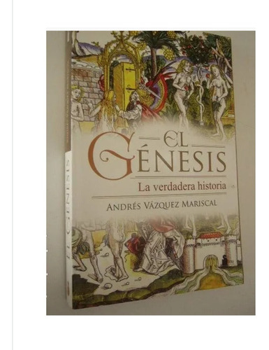 El Génesis. La Verdadera Historia, De Andrés Vásquez Mariscal. Editorial Sirio En Español