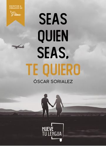 Libro Seas Quien Seas, Te Quiero - Sorialez, Oscar