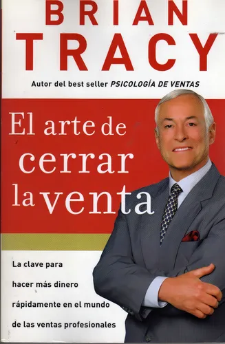 El Arte De Cerrar La Venta. Brian Tracy