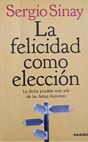 Libro Usado La Felicidad Como Elección. Sergio Sinay