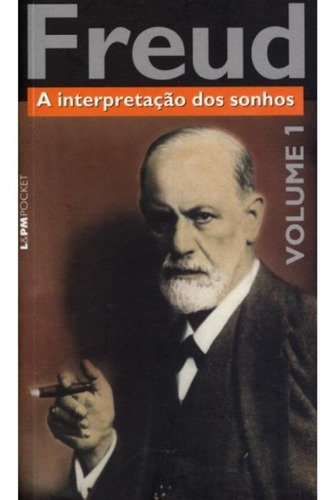 A interpretação dos sonhos - volume 1, de Freud, Sigmund. Série L&PM Pocket (1060), vol. 1060. Editora Publibooks Livros e Papeis Ltda., capa mole em português, 2012