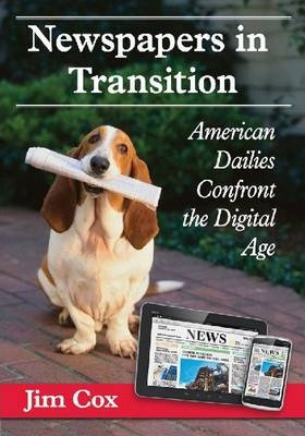 Newspapers In Transition - Jim Cox