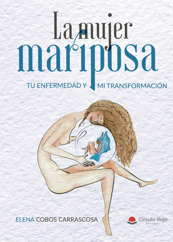La Mujer Mariposa, De Cobos Carrascosaelena.. Grupo Editorial Círculo Rojo Sl, Tapa Blanda, Edición 1.0 En Español