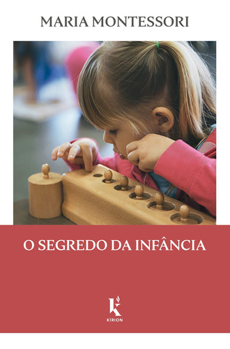 O Segredo Da Infância ( Maria Montessori )