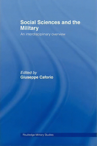 Social Sciences And The Military, De Giuseppe Caforio. Editorial Taylor Francis Ltd, Tapa Blanda En Inglés