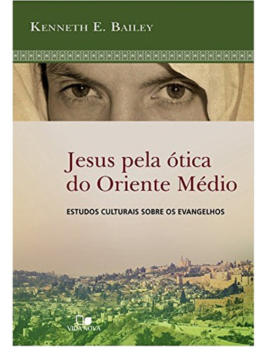 Livro Jesus Pela Ótica Do Oriente Médio | Kenneth E. Bailey