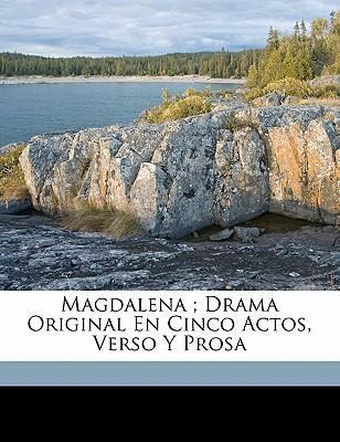 Libro Magdalena; Drama Original En Cinco Actos, Verso Y P...