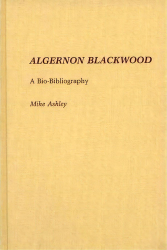 Algernon Blackwood, De Mike Ashley. Editorial Abc Clio, Tapa Dura En Inglés