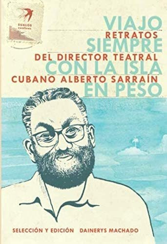 Libro: Viajo Siempre Con La Isla En Peso: Retratos Del