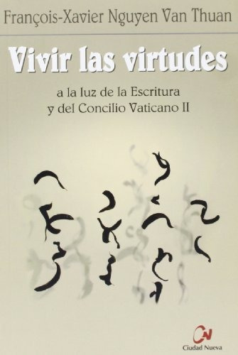 Vivir Las Virtudes : A La Luz De La Escritura Y Del Concilio Vaticano Ii, De François Xavier Nguyên Van Thuân. Editorial Editorial Ciudad Nueva, Tapa Blanda En Español