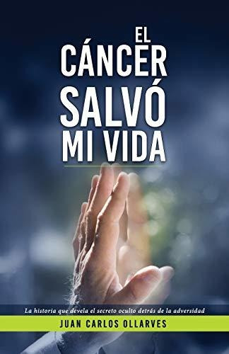 Libro : El Cancer Salvo Mi Vida La Historia Que Devela El.
