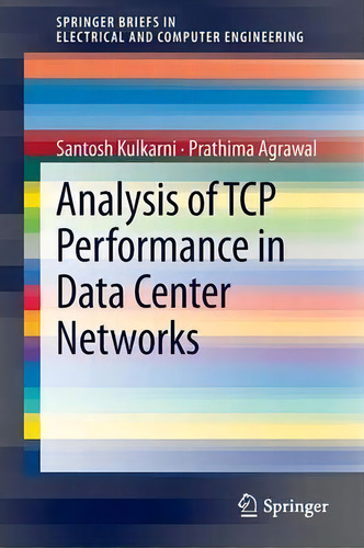 Analysis Of Tcp Performance In Data Center Networks, De Santosh Kulkarni. Editorial Springer Verlag New York Inc, Tapa Blanda En Inglés