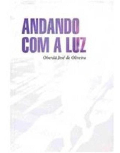 Andando Com A Luz, De Oberdã José De Oliveira. Editora All Print Editora, Capa Mole Em Português