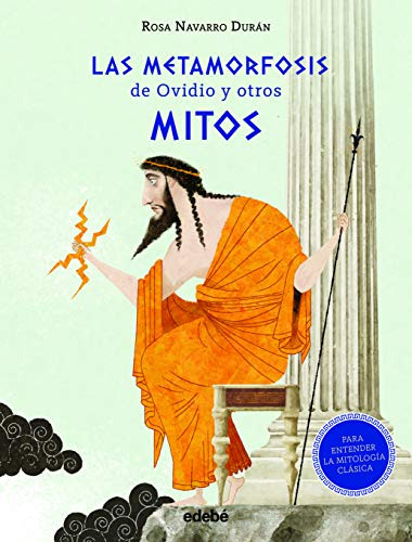 Las Metamorfosis De Ovidio Y Otros Mitos -para Entender La M