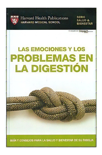 Emociones Y Los Problemas En La Digestion, Las / Pd., De Friedman, Lawrence S.. Editorial Harvard Health Publications, Tapa Blanda En Español, 2009